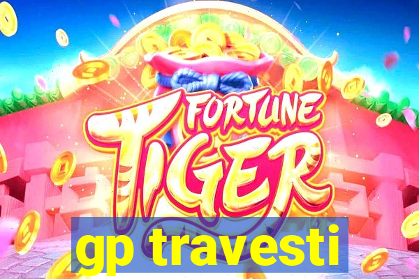 gp travesti